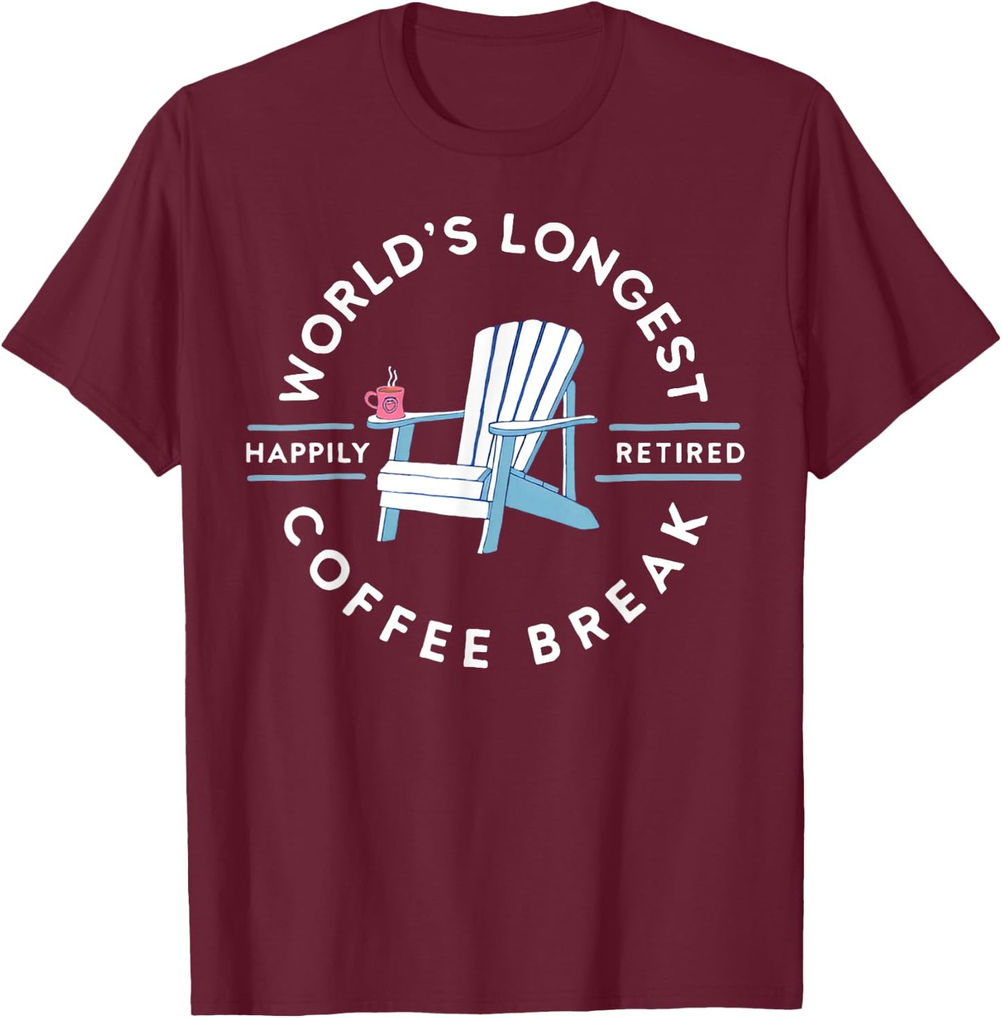 Worlds Longest Coffee Break T-Shirt - T-Shirt | Maroon