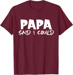 Funny Saying Quote Papa Said I Could Toddler Father's Day T-Shirt - T-Shirt | Maroon
