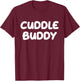 Cuddle Buddy T-Shirt - T-Shirt | Maroon