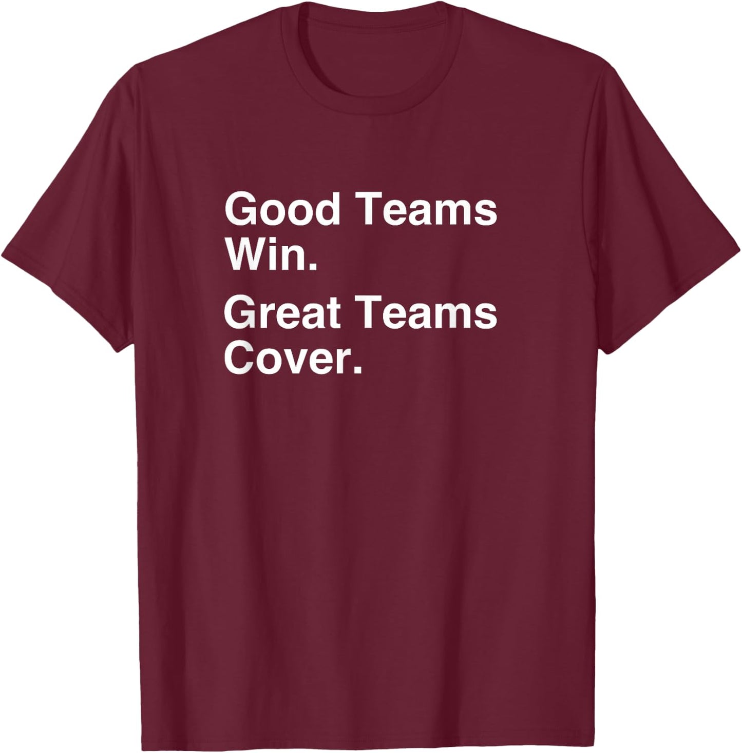 Good Teams Win. Great Teams Cover. | Gambling T-Shirt - T-Shirt | Maroon