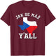 Jak Se Mas Y'all Texas Czech Republic Flag Czechia Bohemia T-Shirt - T-Shirt | Maroon