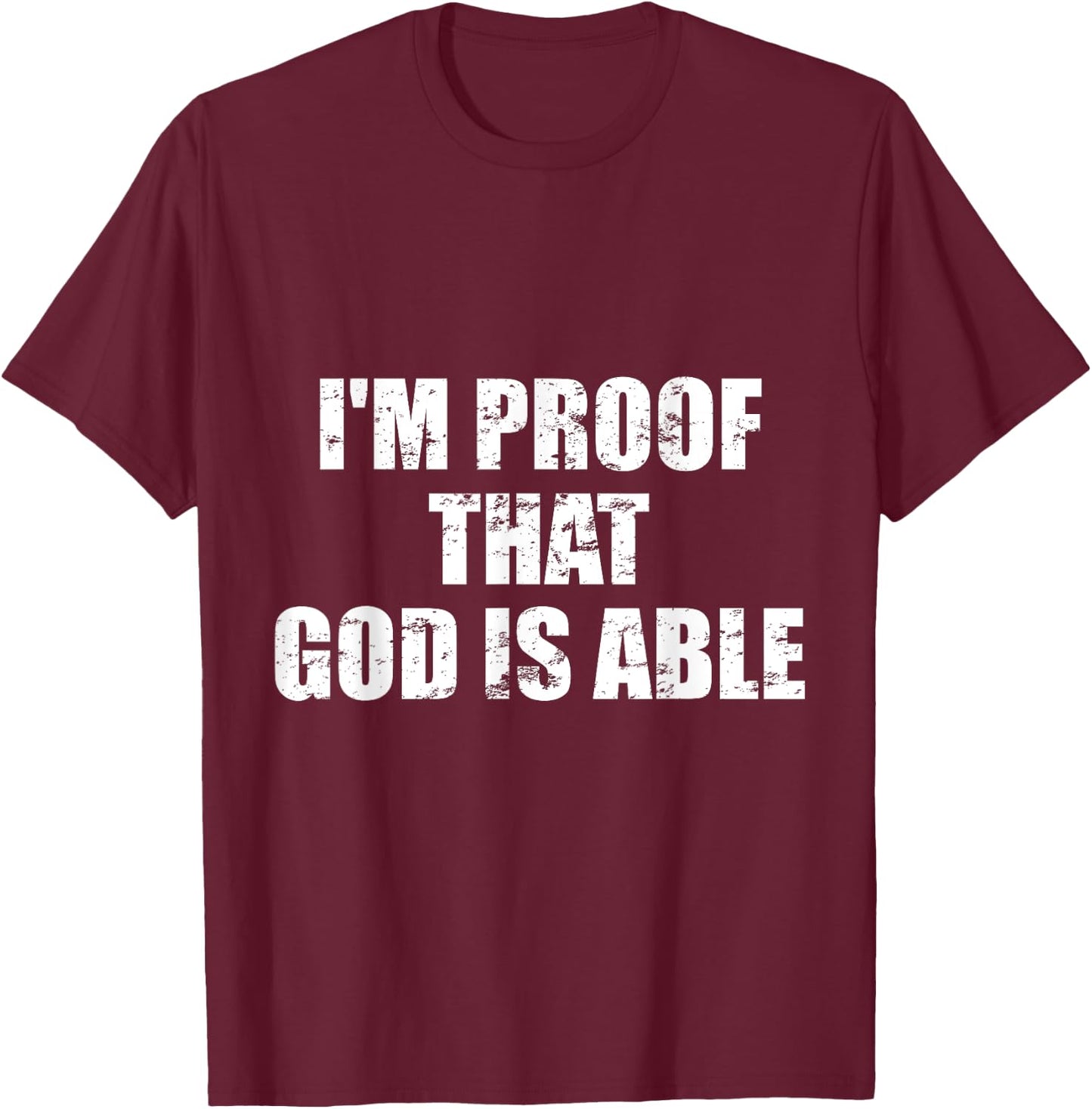 I'm proof that God is able - Believers and Christians T-Shirt - T-Shirt | Maroon