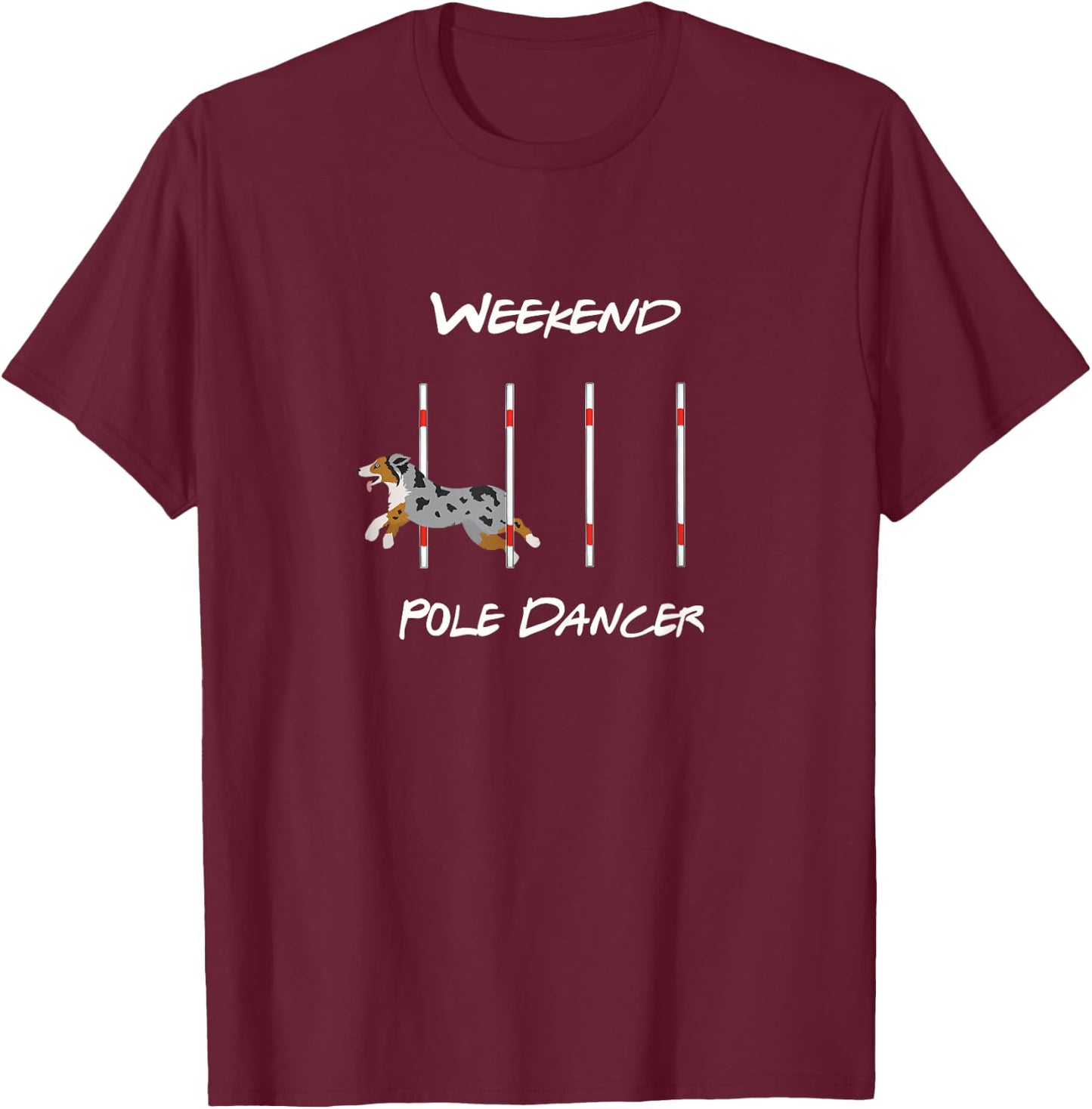 Funny Dog Agility - Weekend Dancer with Aussie Shepherd T-Shirt - T-Shirt | Maroon