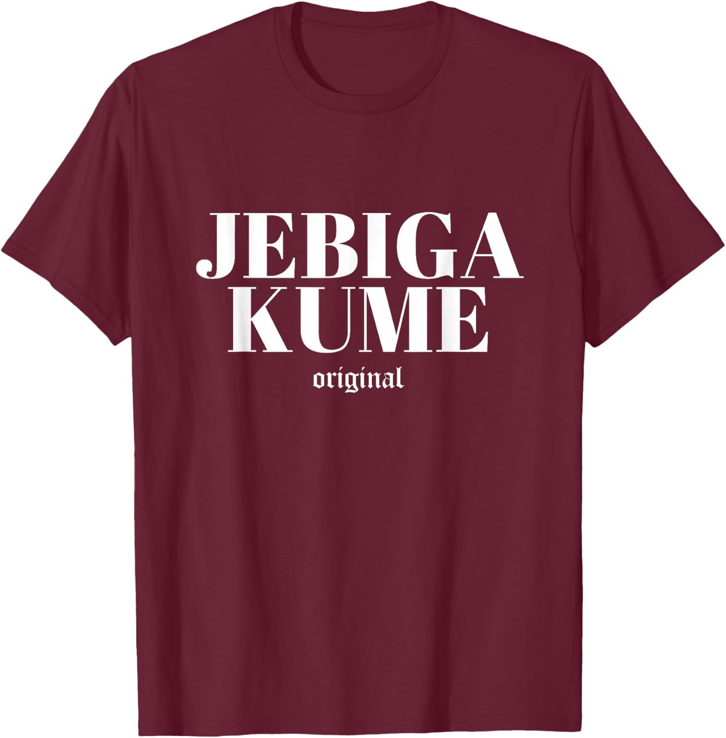 Jebiga Kume Funny Croatian, Serbian and Bosnian , black T-Shirt - T-Shirt | Maroon