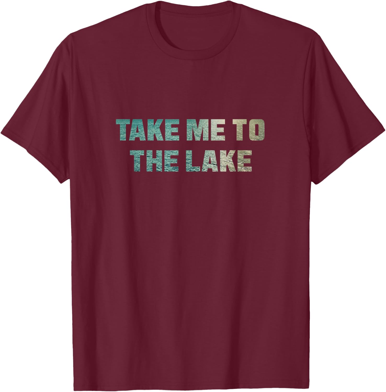 Take Me to the Lake T-Shirt - T-Shirt | Maroon