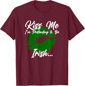 Kiss me, I'm pretending to be Irish T-Shirt - T-Shirt | Maroon