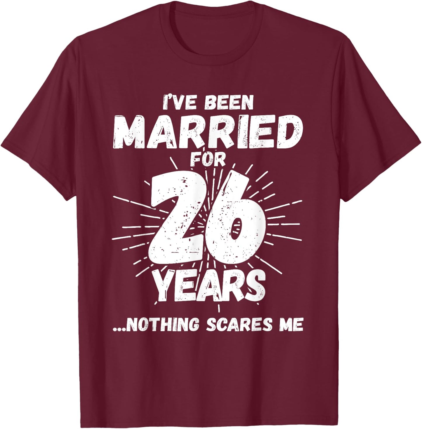 Couples Married 26 Years - Funny 26th Wedding Anniversary T-Shirt - T-Shirt | Maroon