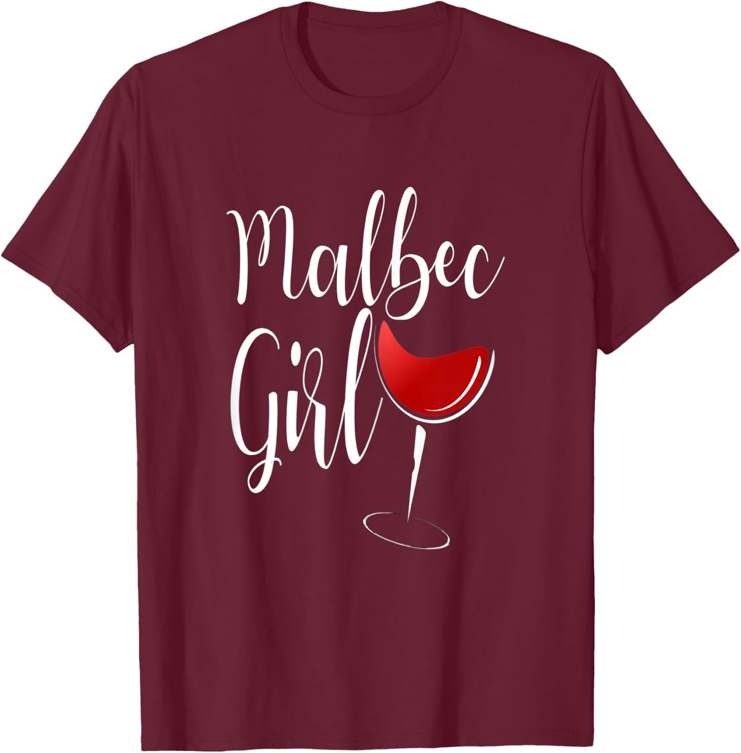 Malbec Girl Shirt Malbec Lover Red Wine Drinker Gift T-Shirt - T-Shirt | Maroon