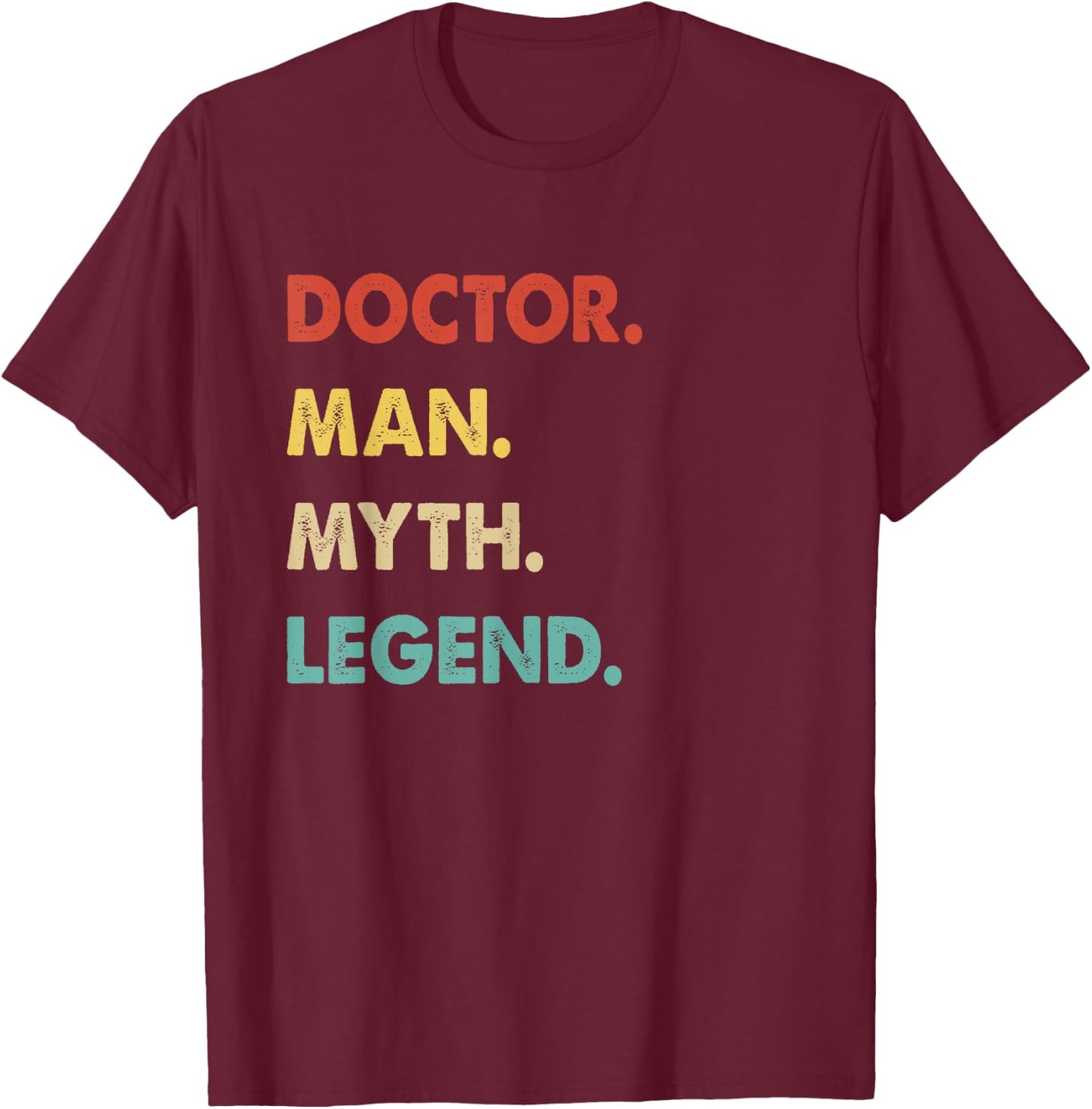 Doctor Man Myth Legend T-Shirt - T-Shirt | Maroon