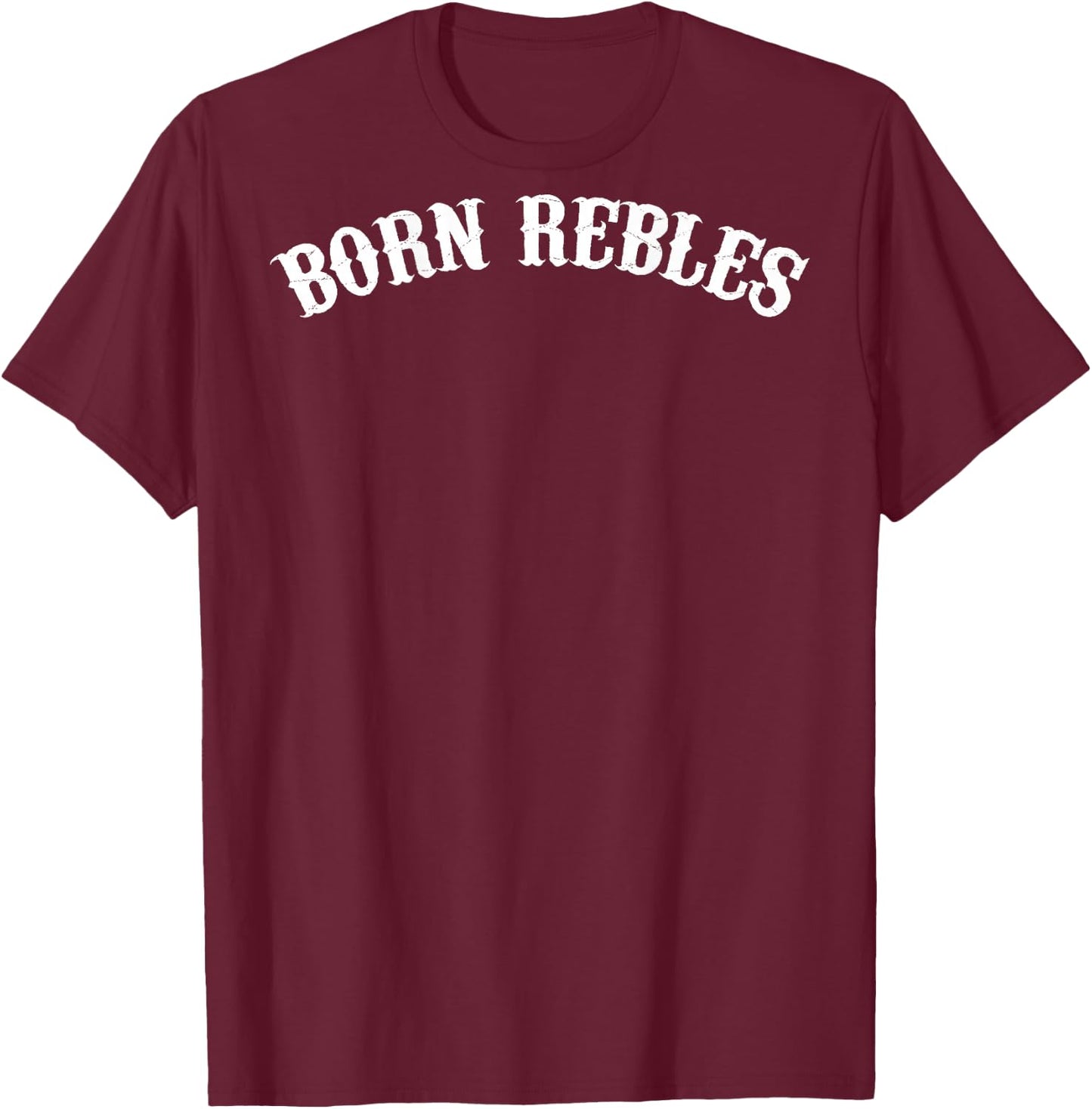 Born Rebles Funny , black, s T-Shirt - T-Shirt | Maroon