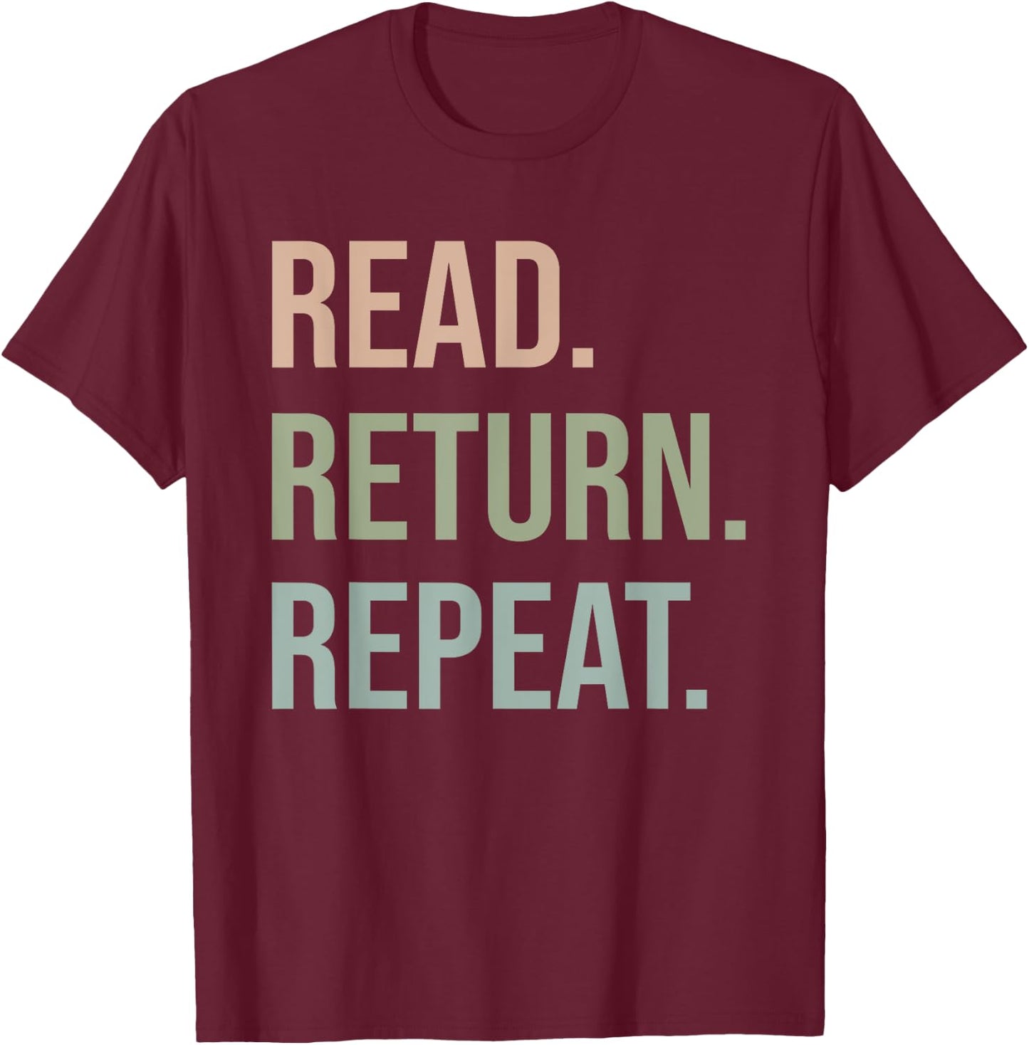 Funny Reading, Read Return Repeat, Funny Librarian Library T-Shirt - T-Shirt | Maroon