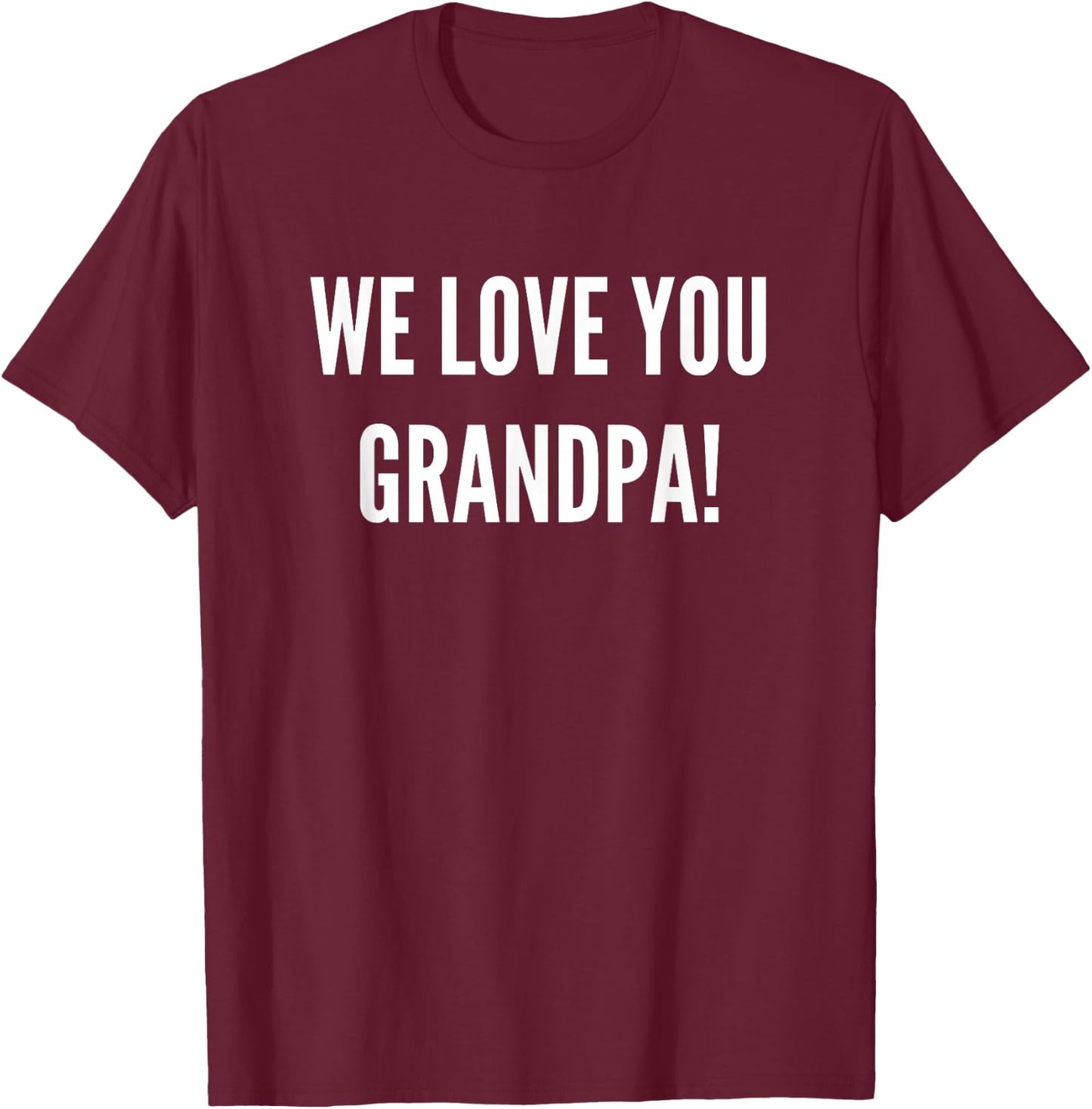 We Love You Grandpa: Matching Family Photography Gift T-Shirt - T-Shirt | Maroon