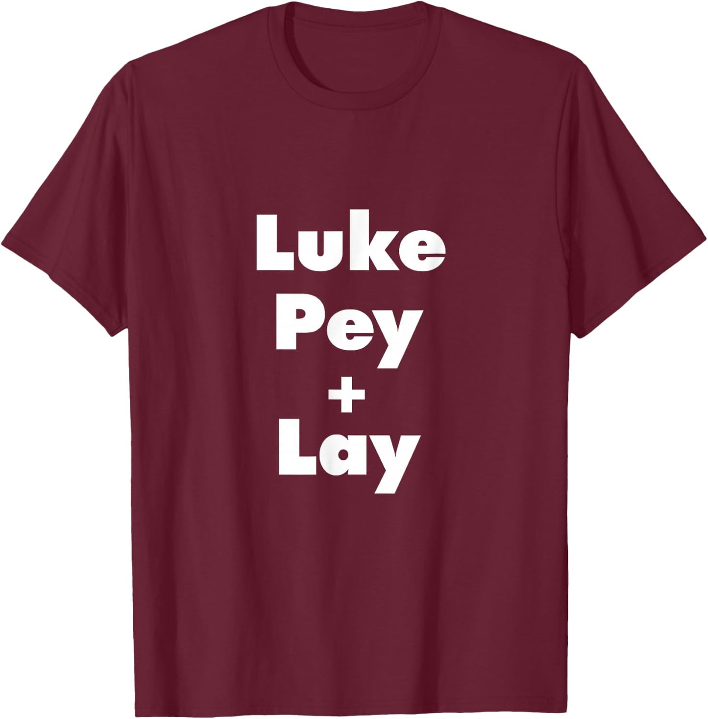 Luke Pey + Lay - Funny Luke Pet Lay Country Music Meme - -Adults - Black - Small - Short Sleeve T-Shirt - T-Shirt | Maroon