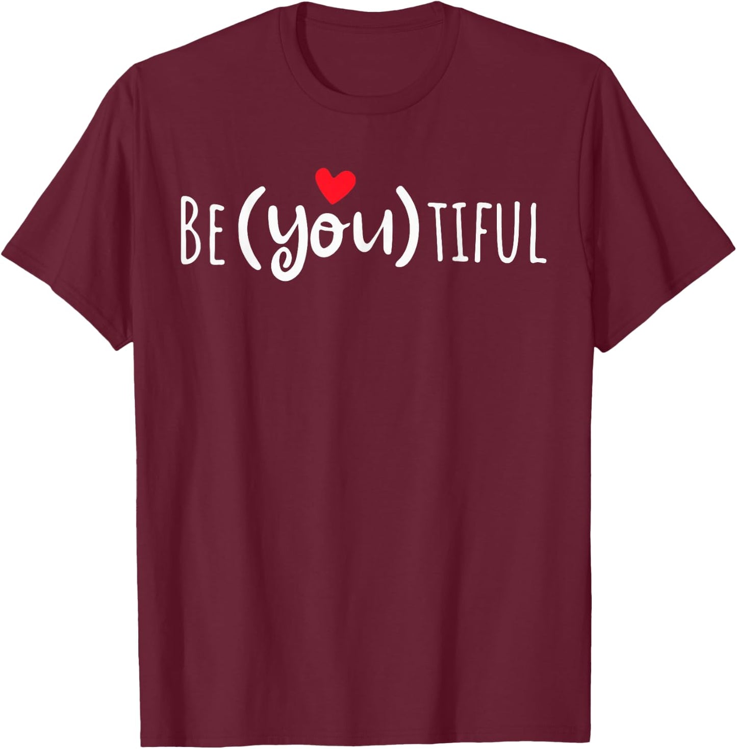 Be You Be Beautiful Be Yourself Be U Tiful With Heart T-Shirt - T-Shirt | Maroon