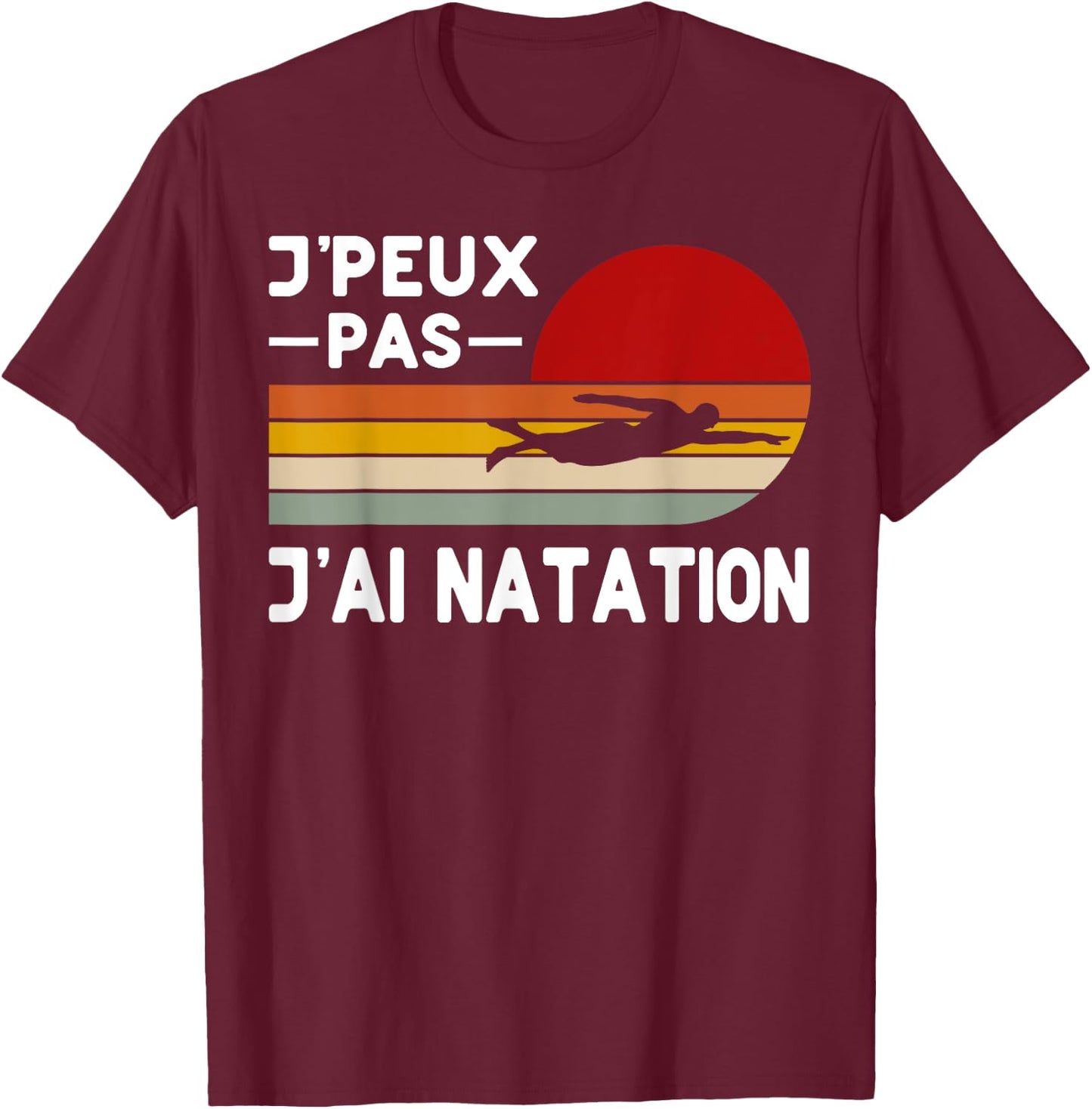 Je Peux Pas Je ai Natation Humour Swimming Coach , Black, S T-Shirt - T-Shirt | Maroon