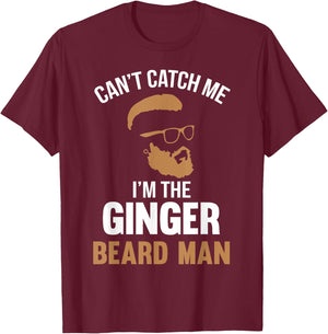 Cant Catch Me Im The Ginger Beard Man T-Shirt - T-Shirt | Maroon