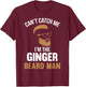 Cant Catch Me Im The Ginger Beard Man T-Shirt - T-Shirt | Maroon