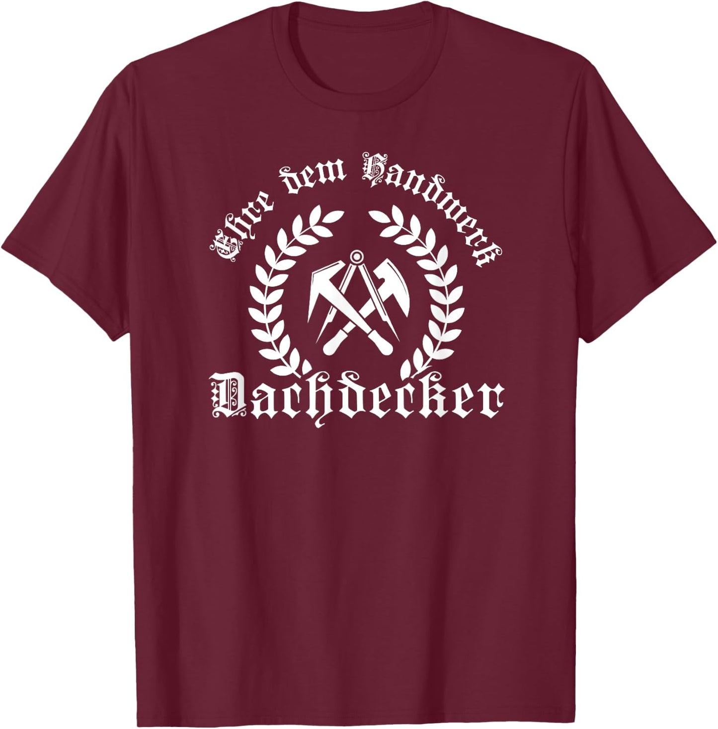 with German Text "Honour dem Handwerk" (Honour of Handicraft) - Roofing Ehr, black, s T-Shirt - T-Shirt | Maroon