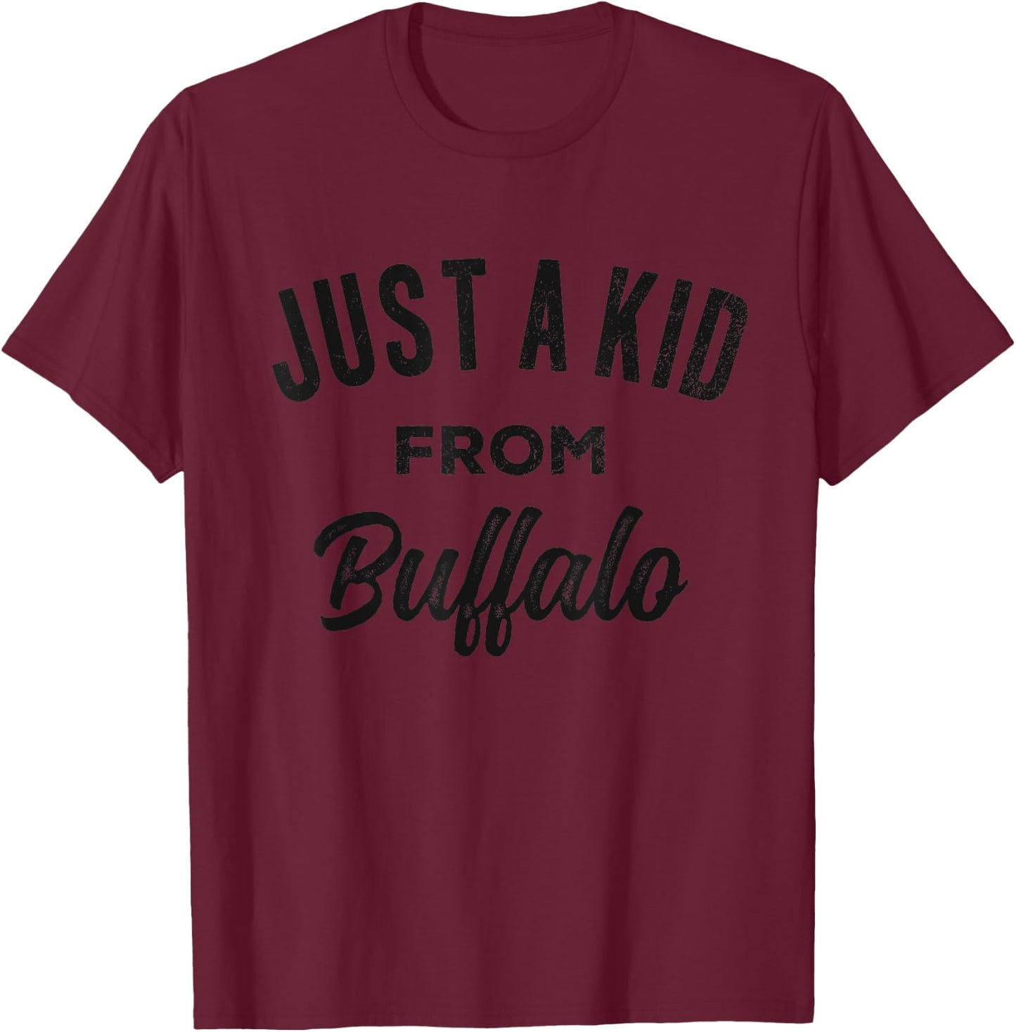 Just A Kid From Buffalo Love Hometown Buffalo T-Shirt - T-Shirt | Maroon