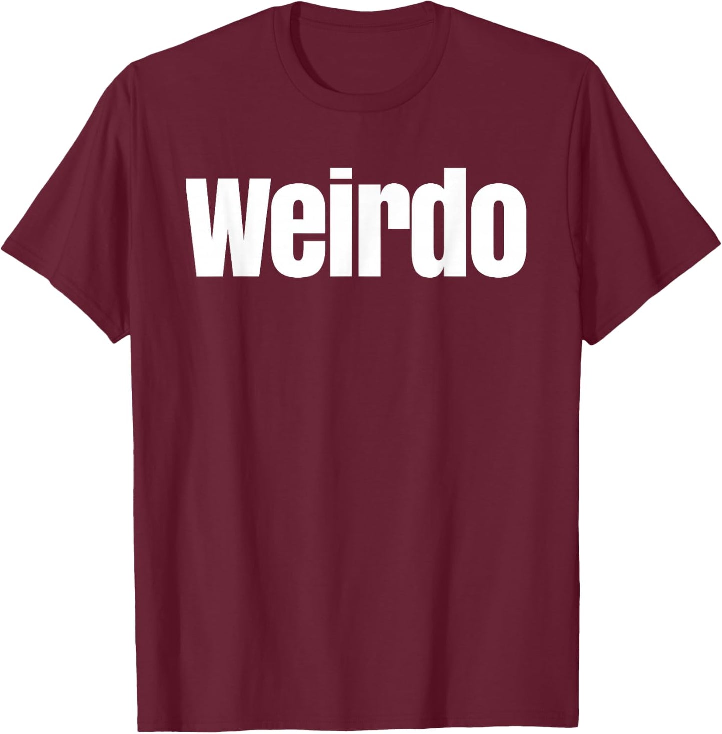 That Says Weirdo Shirt - A Design That Says Weirdo T-Shirt - T-Shirt | Maroon