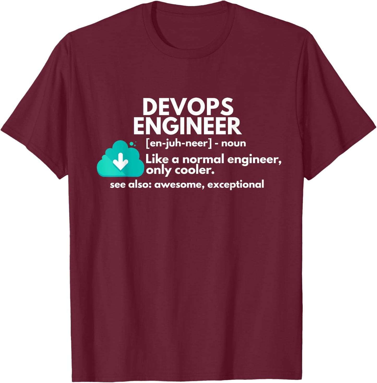 DevOps Engineer Definition Funny Engineering T-Shirt - T-Shirt | Maroon