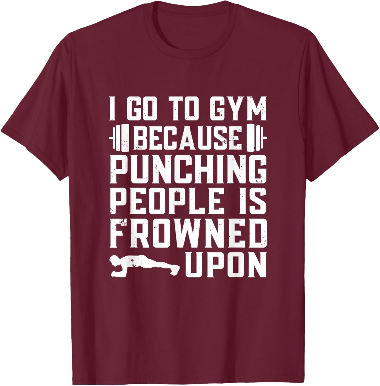 Funny Bodybuilding Gym Quote T-Shirt - T-Shirt | Maroon