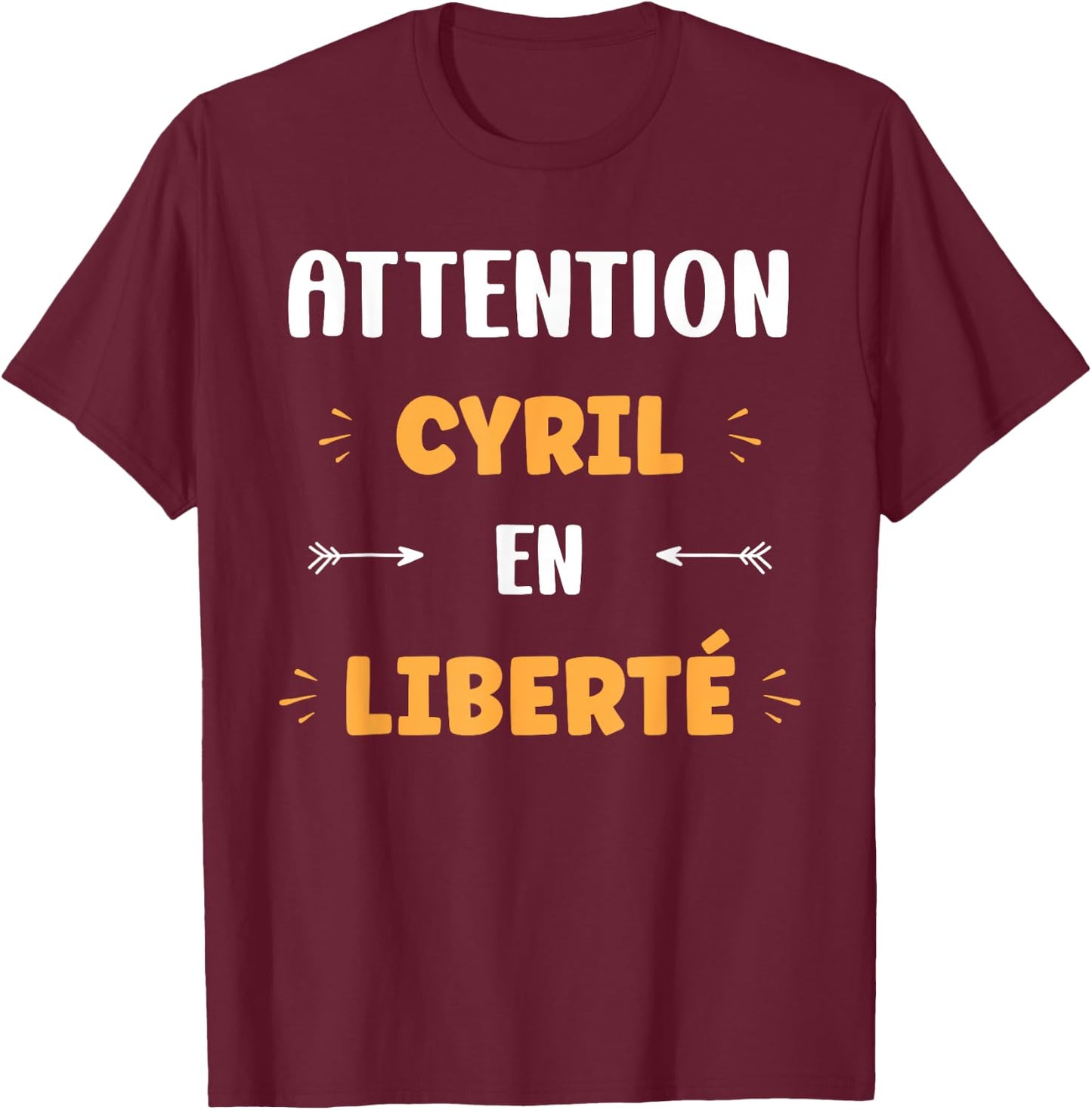 Caution Cyril in Freedom Name Quote Funny Cyril , Black, S T-Shirt - T-Shirt | Maroon
