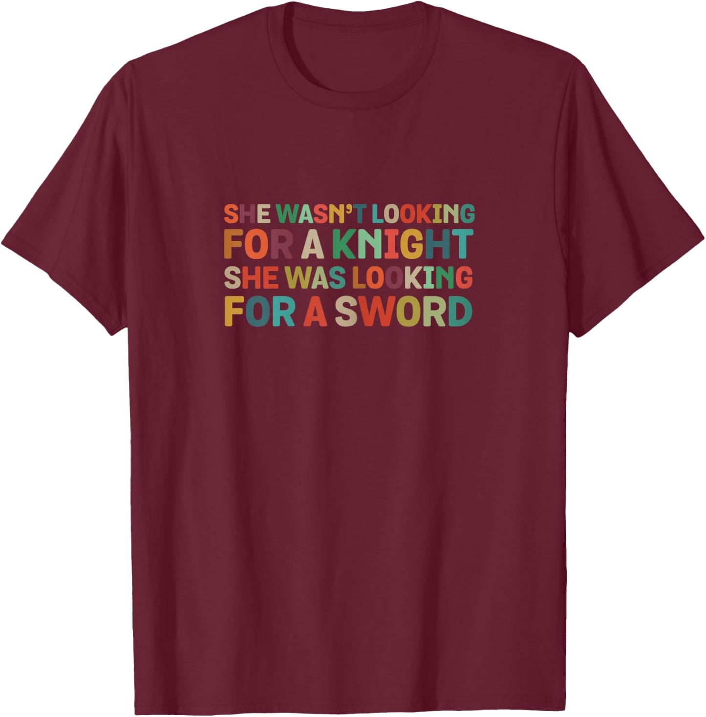 She Wasn't Looking for Knight Strong Woman Fantasy IWD Gift T-Shirt - T-Shirt | Maroon