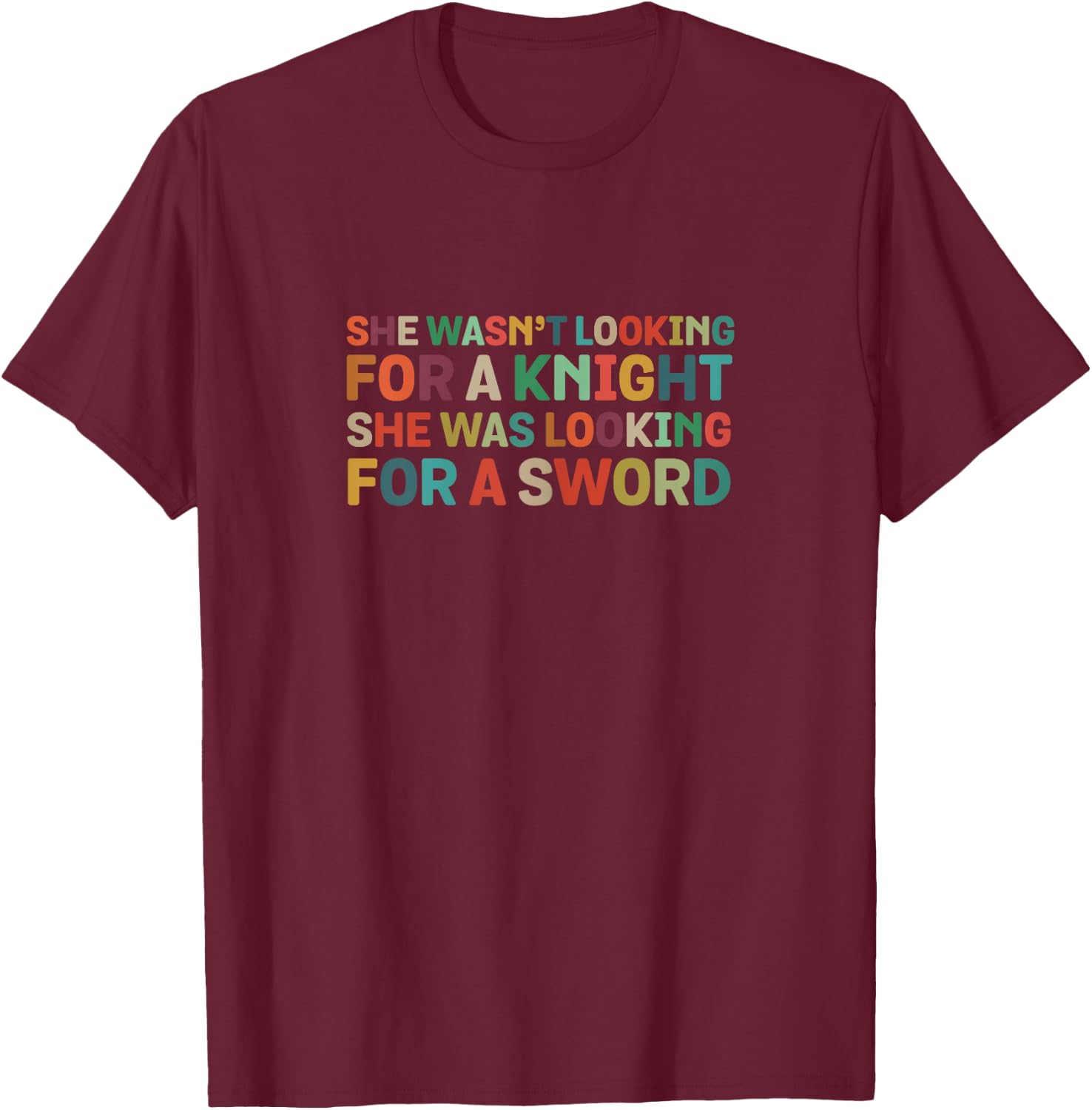 She Wasn't Looking for Knight Strong Woman Fantasy IWD Gift T-Shirt - T-Shirt | Maroon