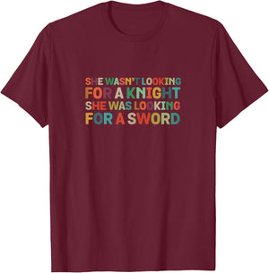 She Wasn't Looking for Knight Strong Woman Fantasy IWD Gift T-Shirt - T-Shirt | Maroon