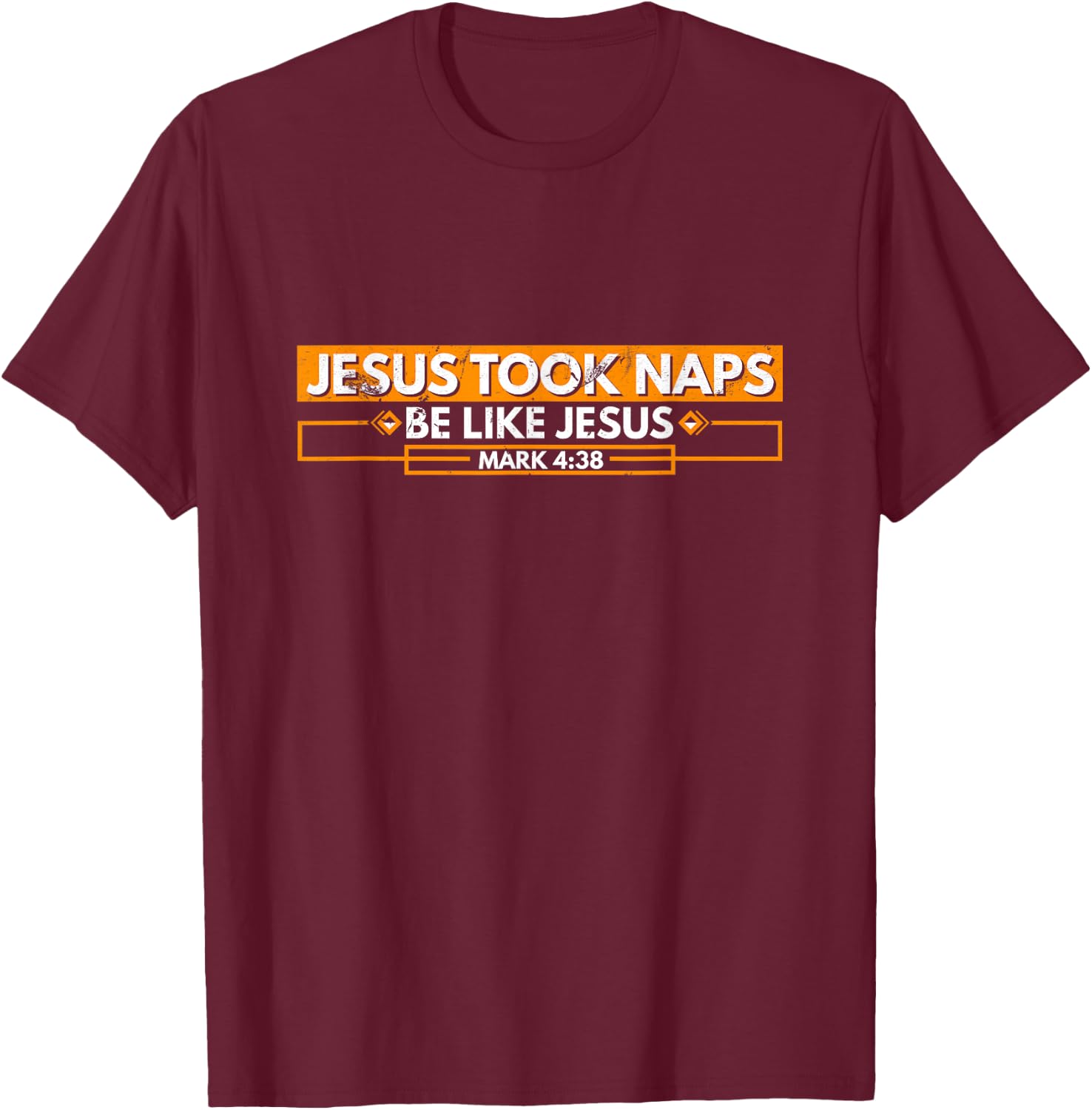 Jesus Took Naps Be Like Jesus Mark 4:38 Funny Christian T-Shirt - T-Shirt | Maroon