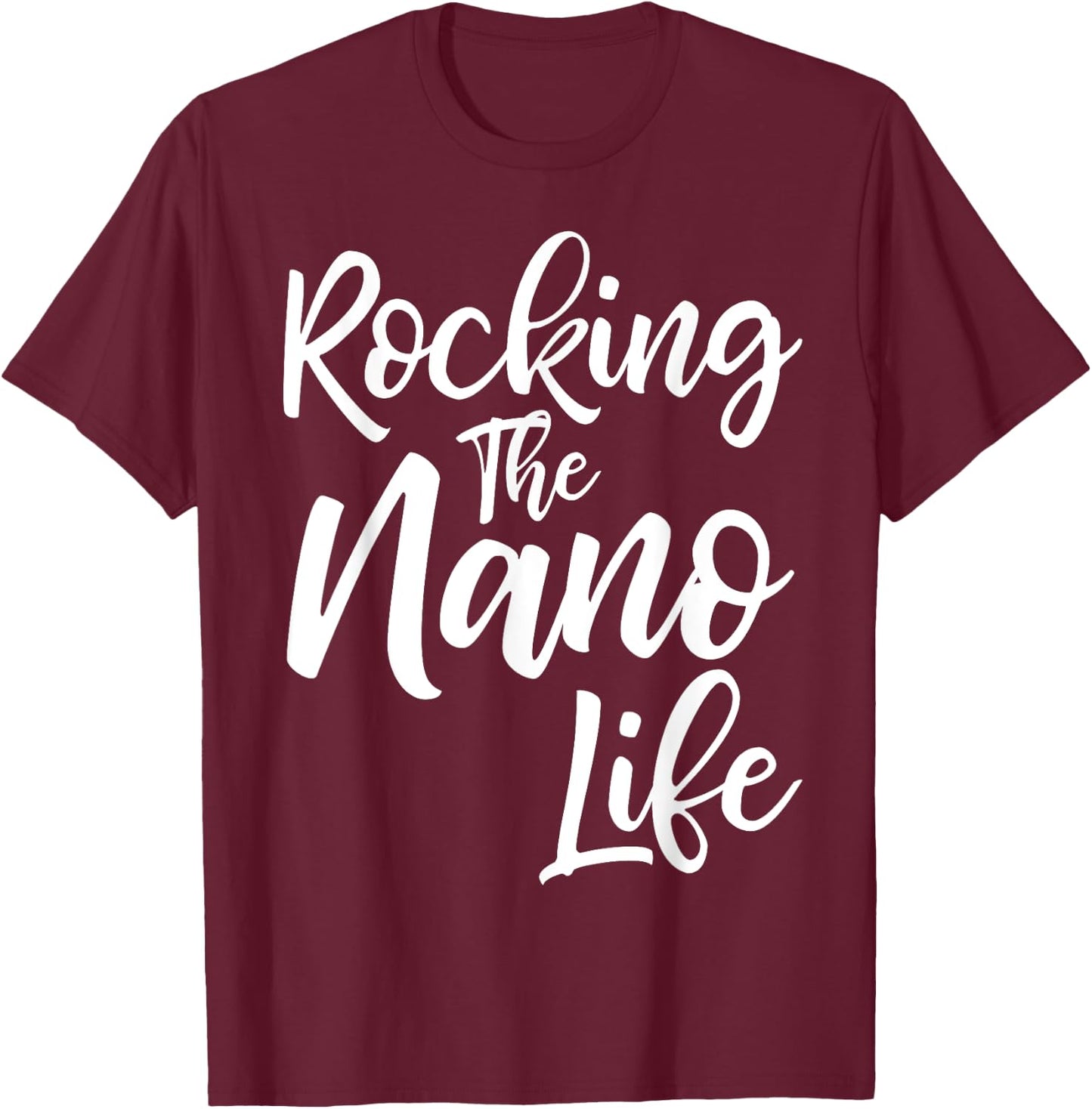 Rocking the Nano Life Shirt Funny Cute Proud Nana T-Shirt - T-Shirt | Maroon
