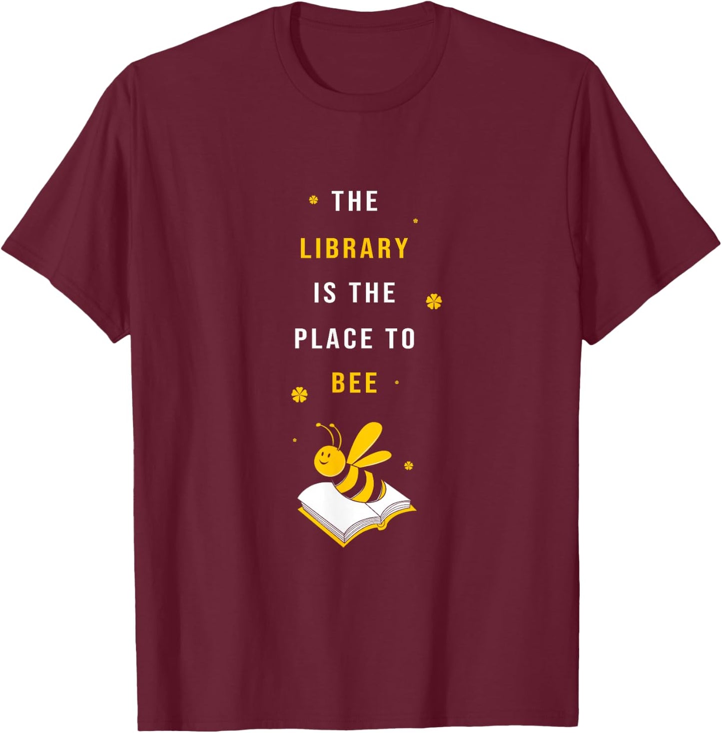Funny School Librarian Library Is The Place To Bee Cute Bee T-Shirt - T-Shirt | Maroon