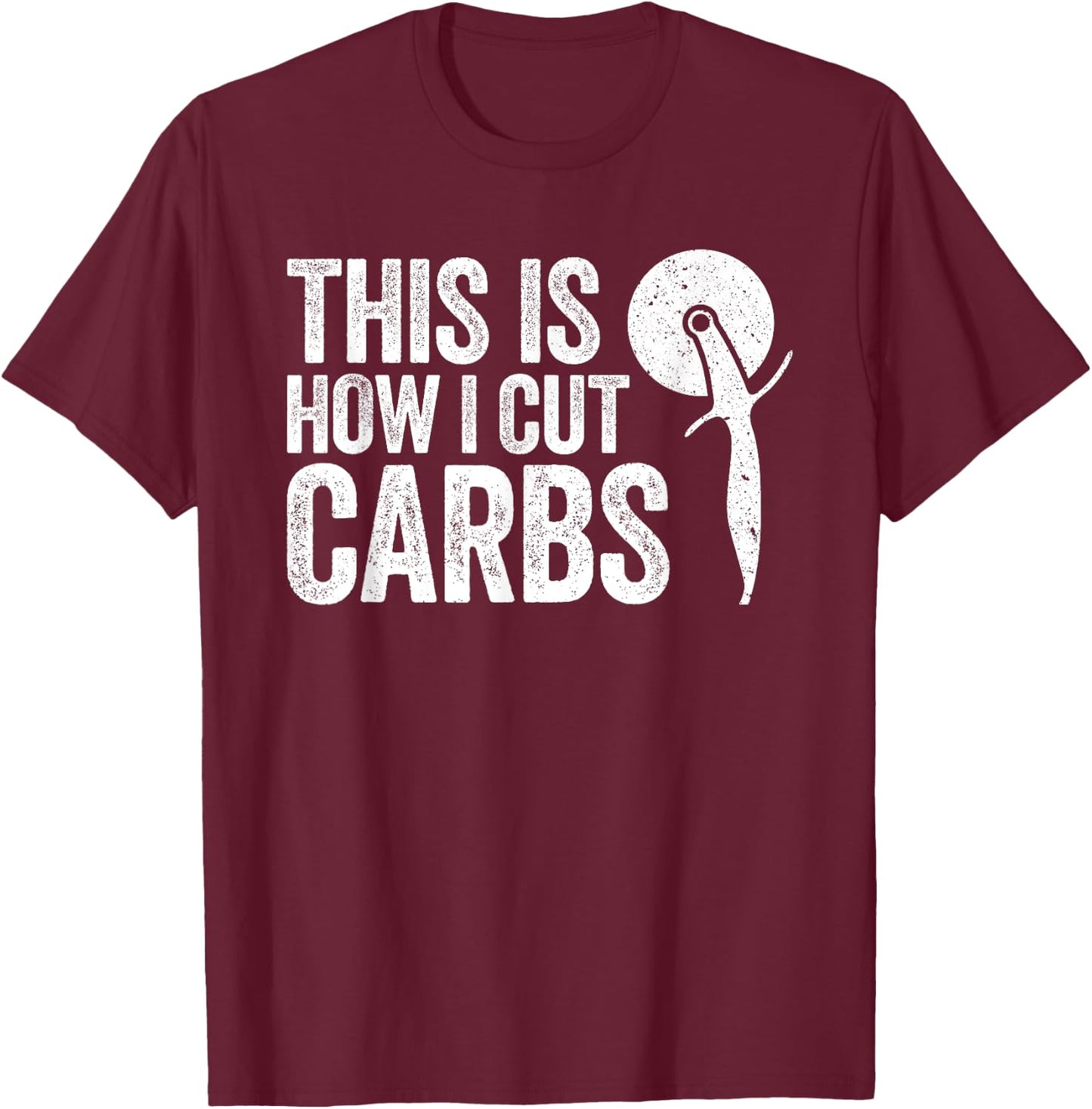 This Is How I Cut Carbs Pizza Lover Shirt T-Shirt - T-Shirt | Maroon