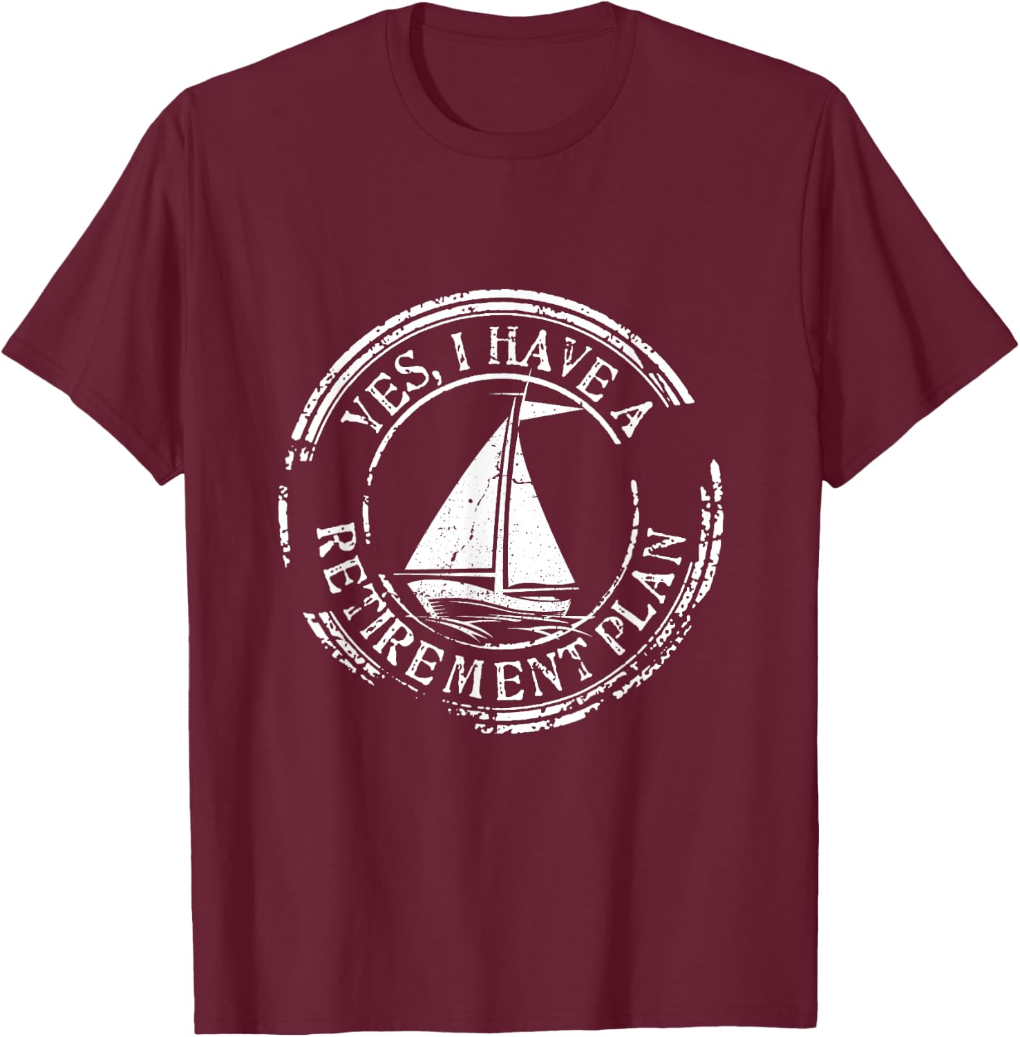 Yes I Have A Retirement Plan Sailing T-Shirt - T-Shirt | Maroon