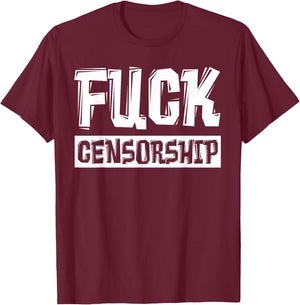 Fuck Censorship T-Shirt - T-Shirt | Maroon