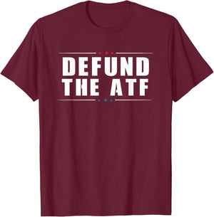 Defund The ATF - 2nd Amendment Pro Gun T-Shirt - T-Shirt | Maroon