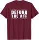 Defund The ATF - 2nd Amendment Pro Gun T-Shirt - T-Shirt | Maroon