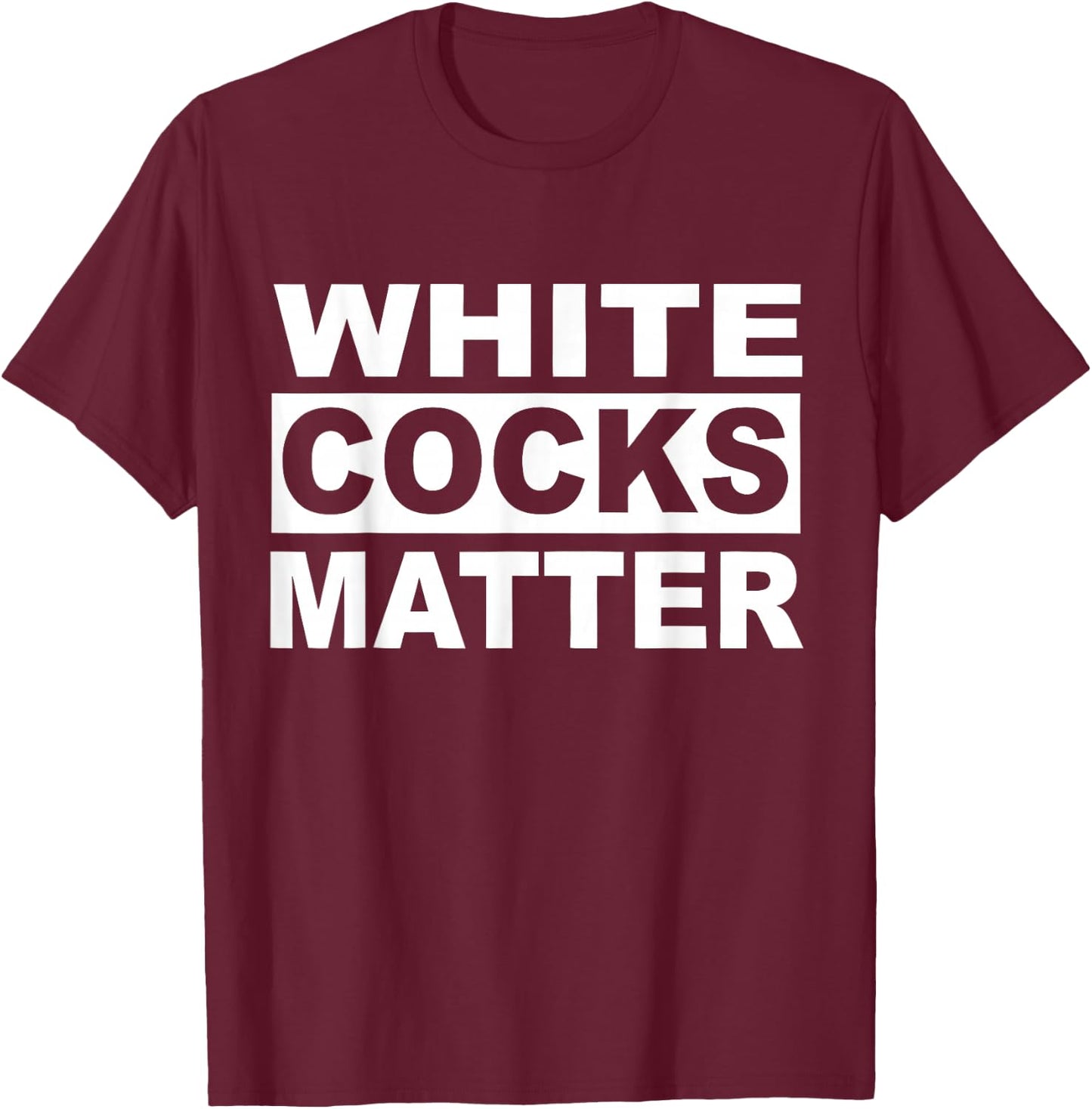 White Cocks Matter Apparel T-Shirt - T-Shirt | Maroon