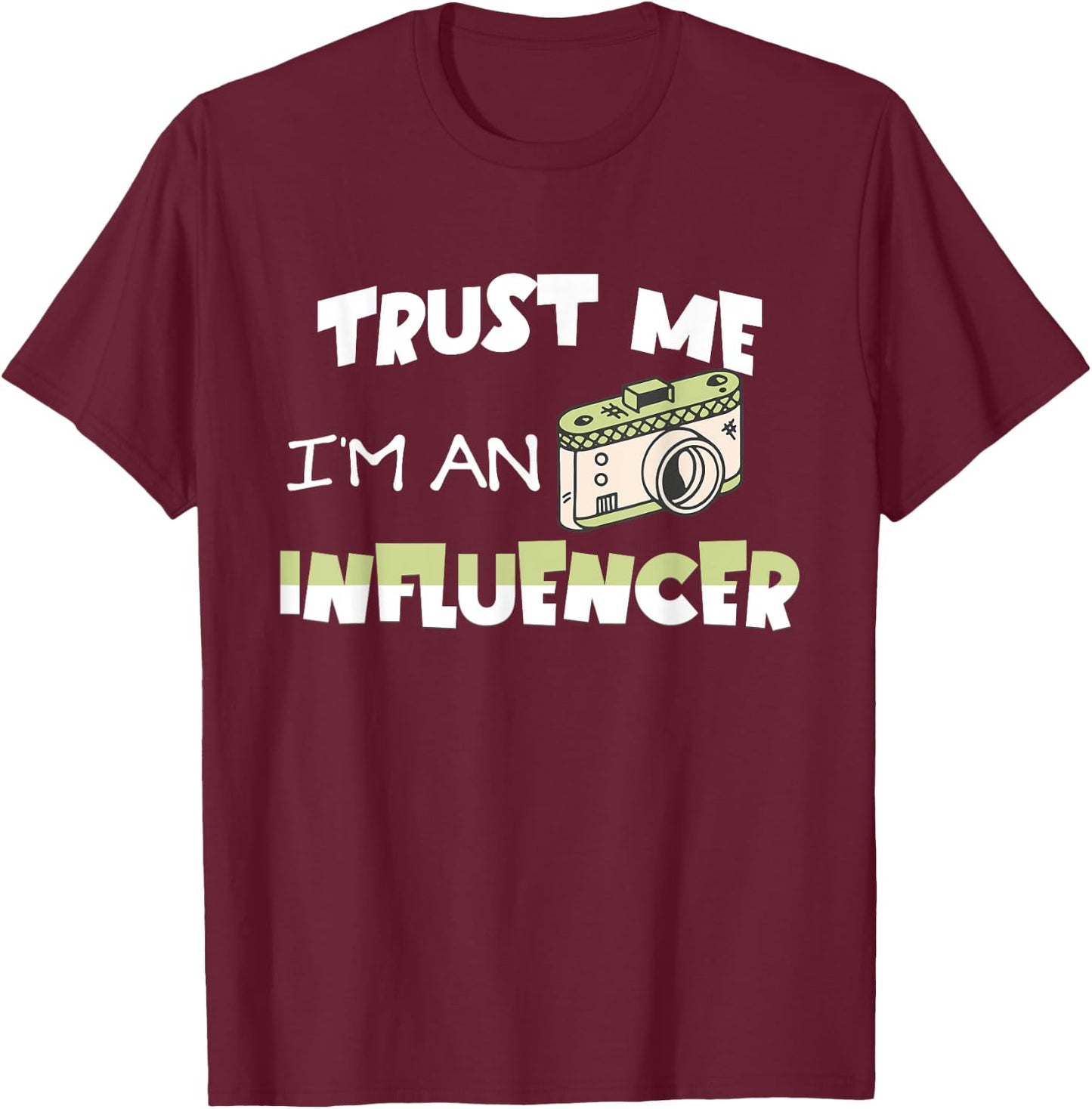 Trust me, I'm an influencer, funny fan of sarcastic social media , Black, S T-Shirt - T-Shirt | Maroon