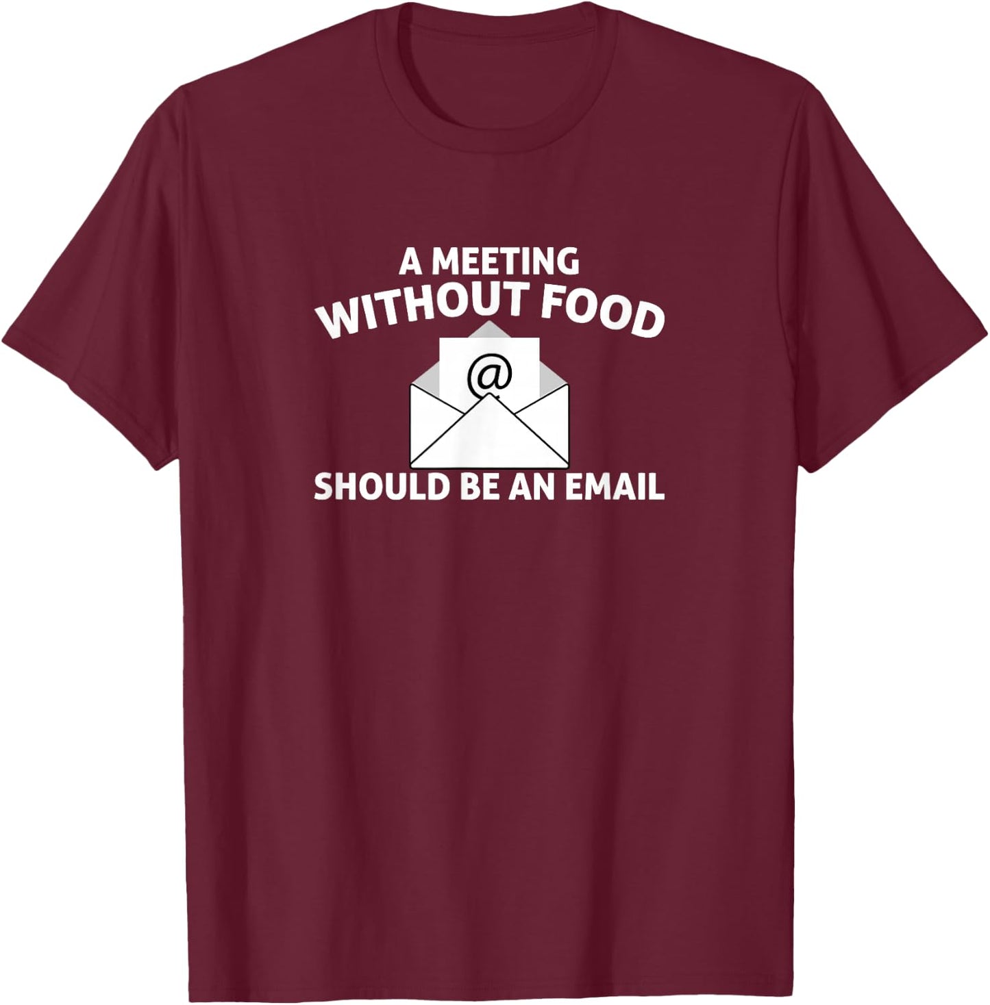 This Meeting Could Have Been An Email Protest Apparel T-Shirt - T-Shirt | Maroon