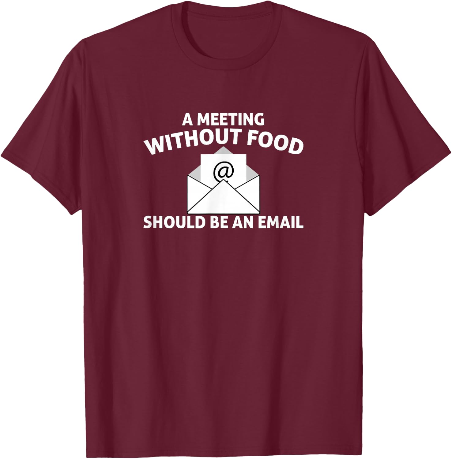 This Meeting Could Have Been An Email Protest Apparel T-Shirt - T-Shirt | Maroon