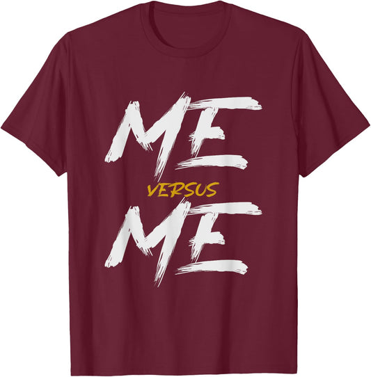 Me vs Me Hustle Motivation Grow Get Stronger, Motivational T-Shirt - T-Shirt | Maroon