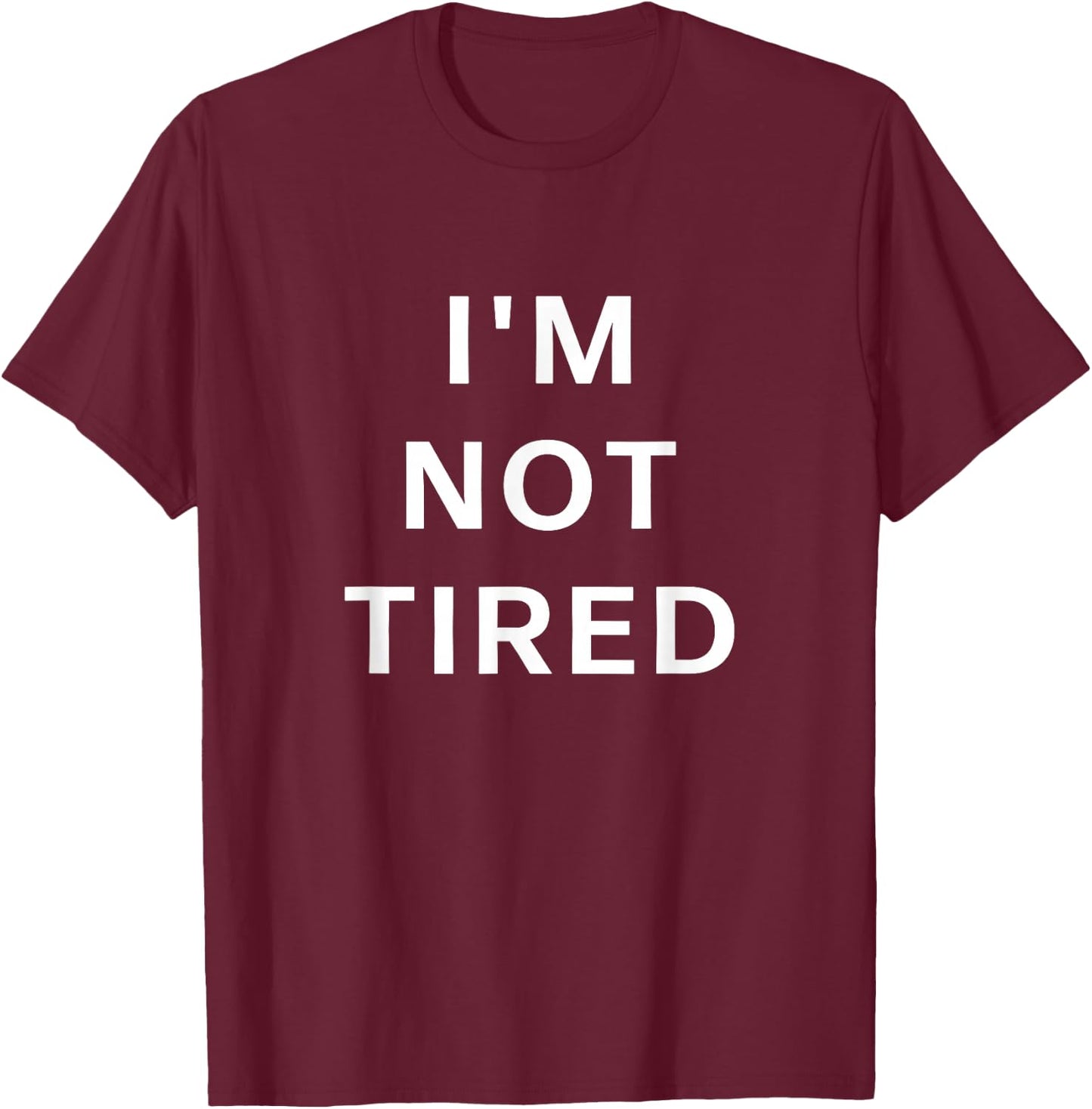 I'm Not Tired | Night Owl Bedtime Protest Insomniac Kids Nap T-Shirt - T-Shirt | Maroon