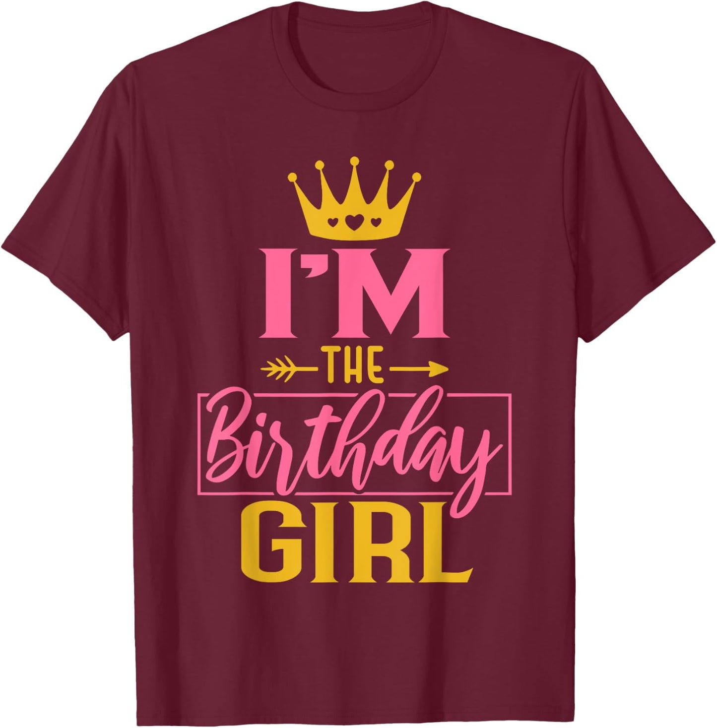 I'm the Birthday Girl Cute Pink Matching Family Party T-Shirt - T-Shirt | Maroon