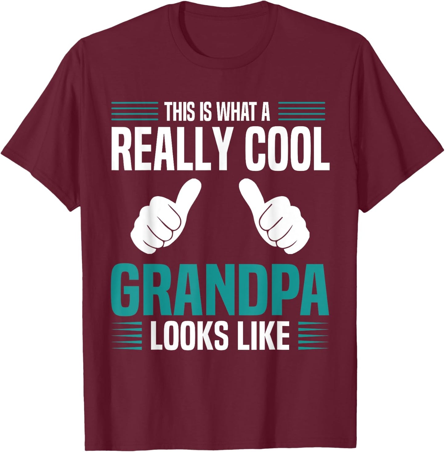 This Is What A Really Cool Grandpa Looks Like Funny Grandpa T-Shirt - T-Shirt | Maroon
