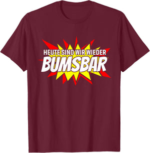 Heute sind wir wieder bumsbar Party Outfit Sommer Mallorca T-Shirt - T-Shirt | Maroon