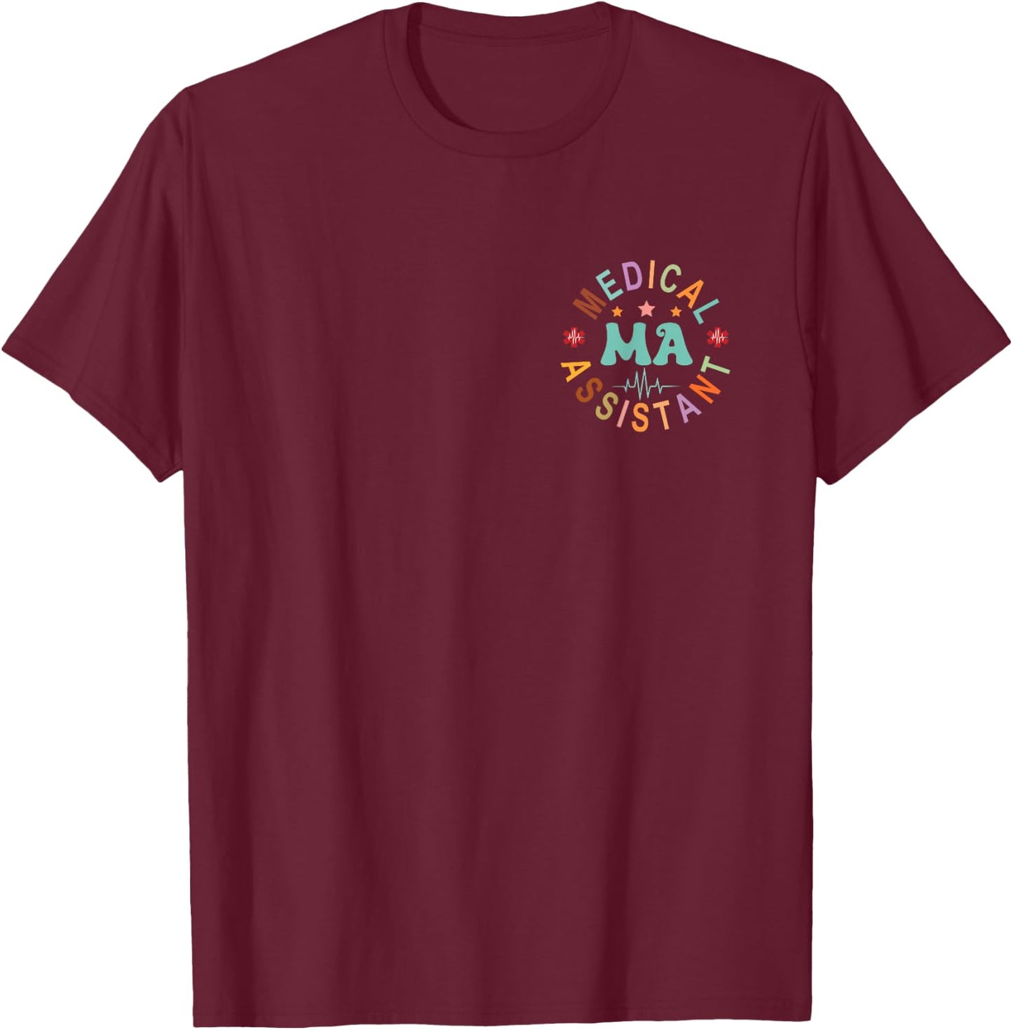 Medical Assistant MA CMA Nursing Doctor Assistant Student T-Shirt - T-Shirt | Maroon