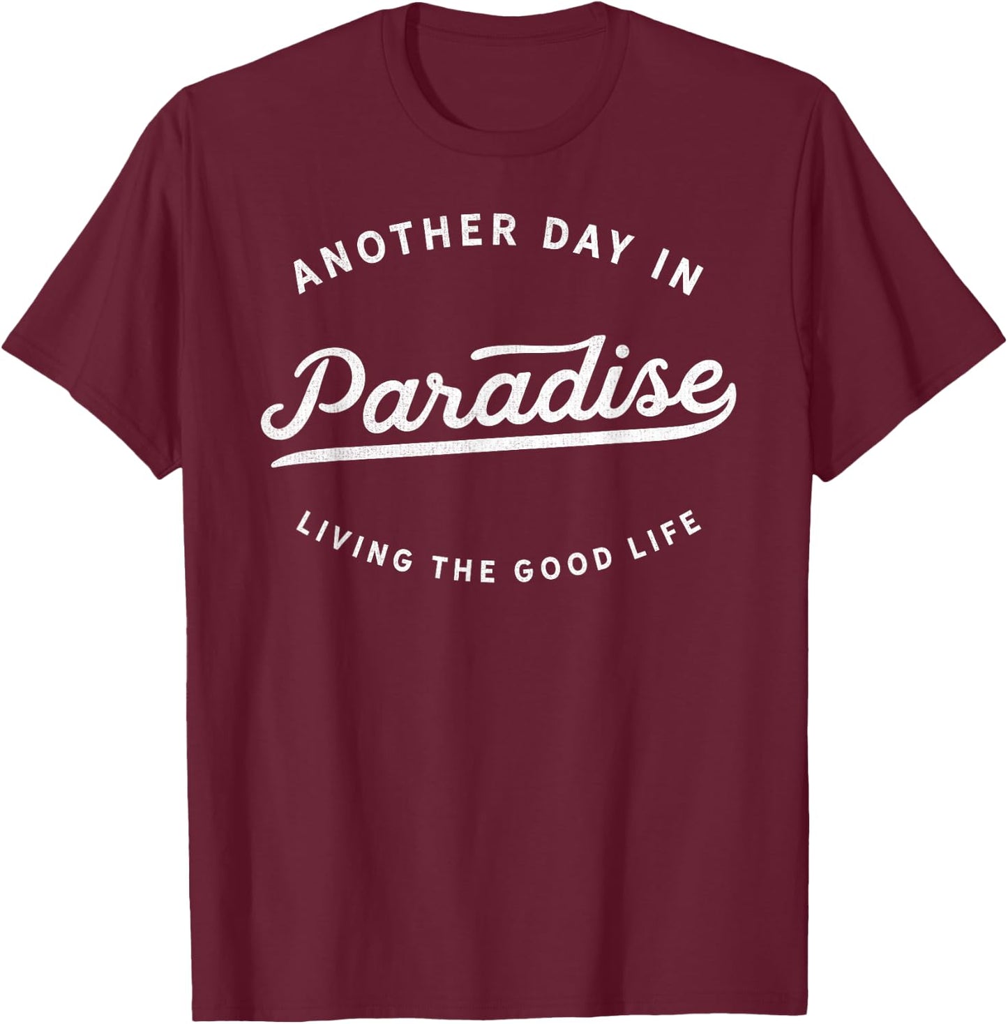 Classic Retro Vintage Another Day In Paradise Fun Novelty T-Shirt - T-Shirt | Maroon