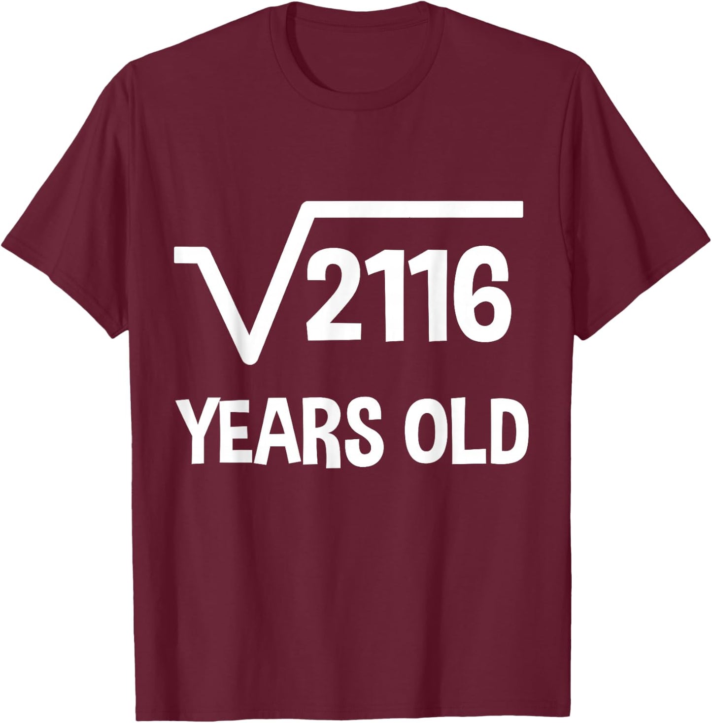 Square Root of 2166 - 46th Birthday Math 46 Years Old Funny T-Shirt - T-Shirt | Maroon